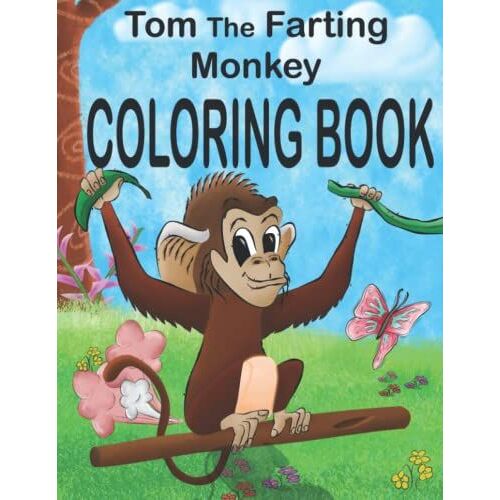 Tom The Farting Monkey: Animals Coloring Book For Kids And Adults, Who Like Funny And Silly Jokes About Farts And Butts