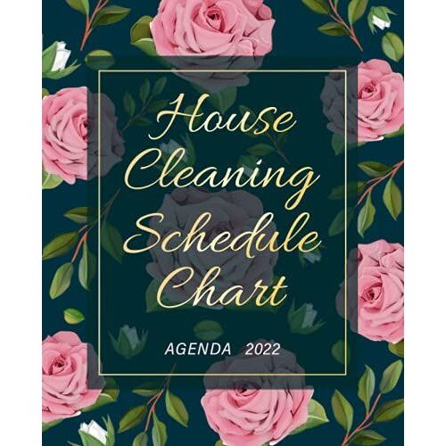 House Cleaning Schedule Chart & Agenda 2022: Planner Household Cleaning, Chores List With Notes, To Management & Organized Success In Your House, ... Checklist & Agenda Calendar 2022 For Women