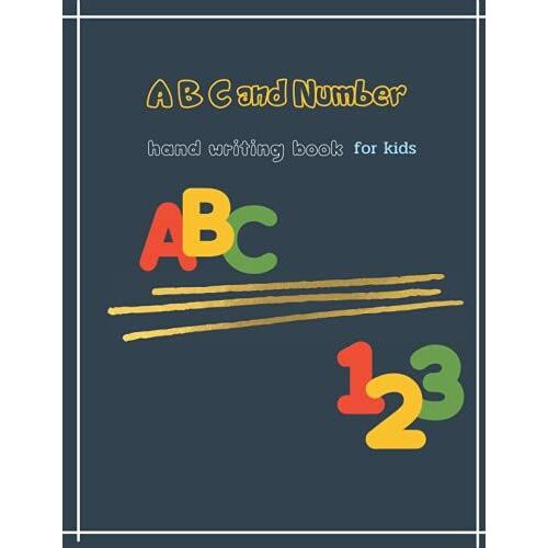 A B C And Number Hand Writing Book: Practice Writing Book For Kids Ages 3-5 , A B C And Number , With Pen Control, Line Tracing, Letters, And More,Paperback