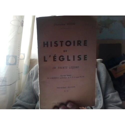 Histoire De L' Eglise En Trente Leçons. Troisième Édition.