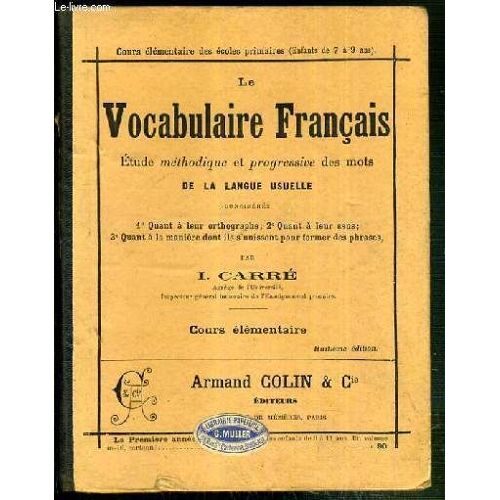 Le Vocabulaire Francais - Etude Methodique Et Progressive Des Mots De La Langue Usuelle - Cours Elementaire Des Ecoles Primaires (Enfants De 7 À 9 Ans)