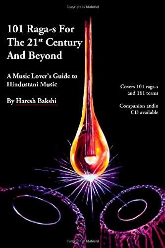 101 Raga-S For The 21st Century And Beyond: A Music Lover's Guide To Hindustani Music