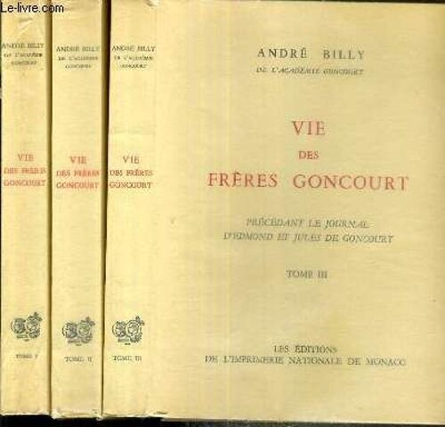 Vie Des Freres Goncourt - Precedant Le Journal D'edmond Et Jules De Goncourt - 3 Tomes - 1 + 2 + 3 / Exemplaire N°3305 / 5000 Sur Velin De Renage Au Filigrane De L'imprimerie Nationale - 3 ...