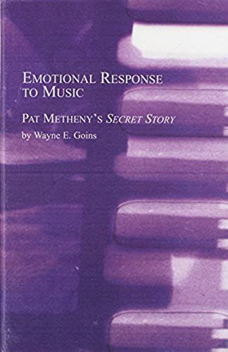 Emotional Response To Music: Pat Matheny's "Secret Story" (Studies In The History & Interpretation Of Music)