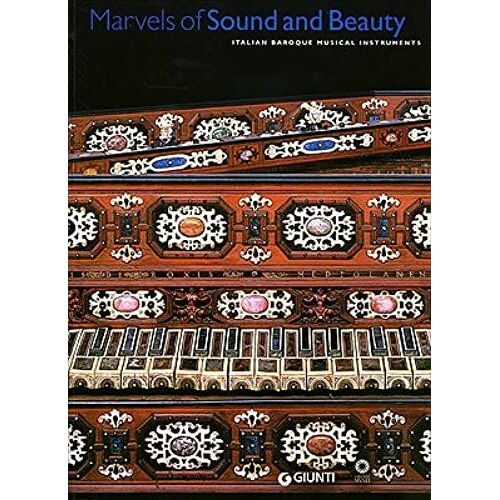 Marvels Of Sound And Beauty: Italian Baroque Musical Instruments