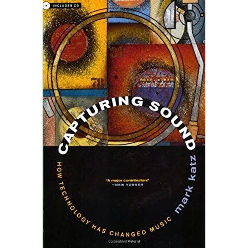 Capturing Sound: How Technology Has Changed Music (Roth Family Foundation Music In America Book)