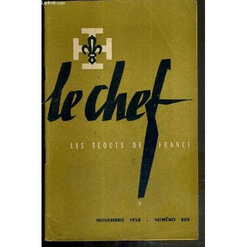 Le Chef - Les Scouts De France - Novembre 1952 - N°289 /  M.D. Forestier: Se Faire Une Ame Missionnaire, En La Fete De Tous Les Saints, F. Deuve: Le Sizenier, Des Louveteaux Preparent Leur ...