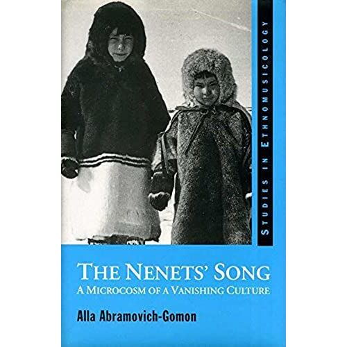 The Nenets' Song: A Microcosm Of A Vanishing Culture (Ashgate Studies In Ethnomusicology)