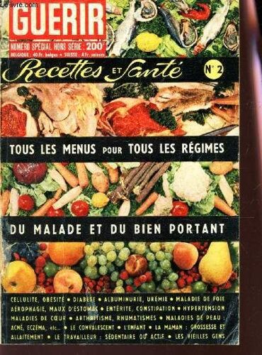 Guerir - Numero Special Hors Serie N°2  -Tous Les Menus Pour Tous Les Regimes Du Malade Et Du Bien Portant.