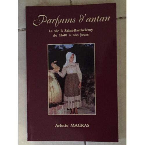 Parfums D'antan La Vien A Saint Barthelemy De 1648 A Nos Jours