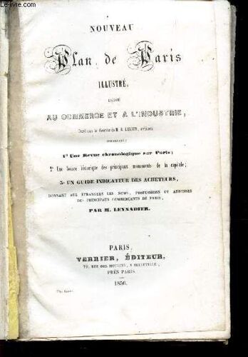 Nouveau Plan De Paris Illustre, Dedie Au Commerce Et A L'industrie / 1 - Une Revue Chronologique Sur Paris - 2 - Notice Historique Des Principaux Monuments De La Capitale / 3 - Un Guide ...