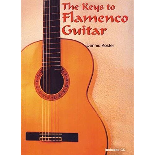 Keys To Flamenco Guitar By Dennis Koster