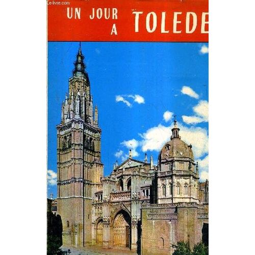 Un Jour A Tolede (Guide Artistique Illustre) / 9e Edition De La Traduciton Francaise.
