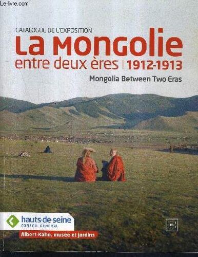Catalogue De L'exposition La Mongolie Entre Deux Eres 1913-1913 - Mongolia Between Two Eras.