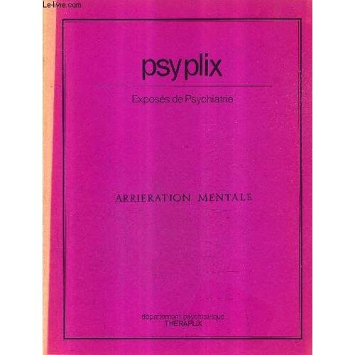 Psyplix Exposes De Psychiatrie - Arrieration Mentale .