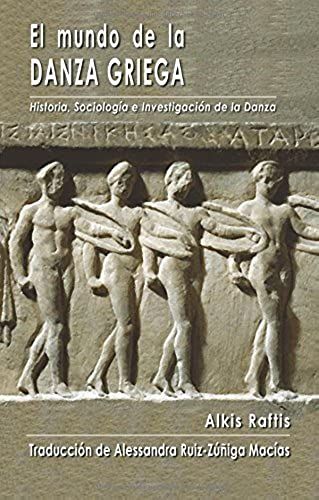 El Mundo De La Danza Griega: Historia, Sociología E Investigación De La Danza