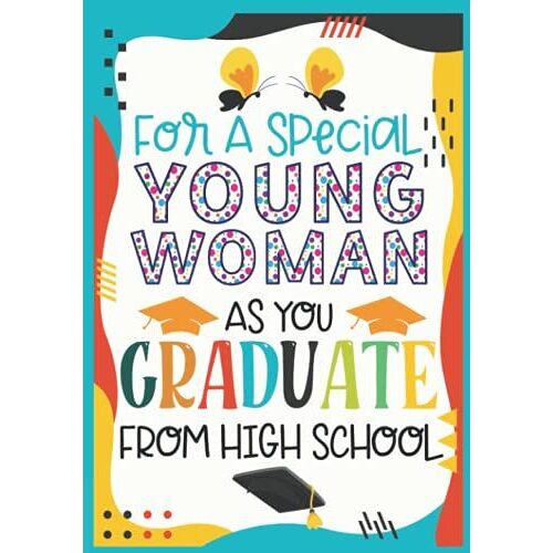 For A Special Young Woman As You Graduate From High School: High School Graduation Gift - Journal With Motivational Quotes