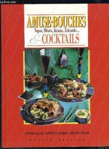 Amuse-Bouches Et Cocktails - La Cuisine Aux Saveurs Et Parfums Variés