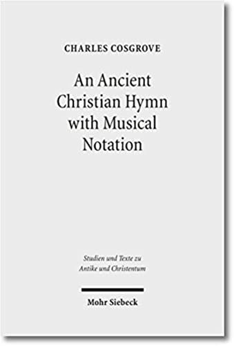 An Ancient Christian Hymn With Musical Notation: Papyrus Oxyrhynchus 1786: Text And Commentary (Studien Und Texte Zu Antike Und Christentum / Studies And Te)