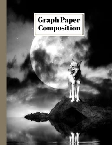 Graph Paper Composition Notebook: Wolf Graph Paper Composition, Grid Paper Notebook, Quad Ruled, 100 Sheets, Size 8.5" X 11" By Helmuth Dittrich