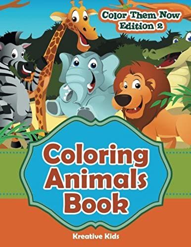 Coloring Animals Book - Color Them Now Edition 2