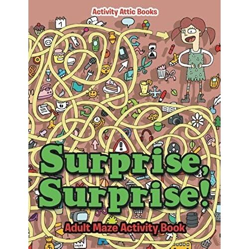 Surprise, Surprise! Adult Maze Activity Book