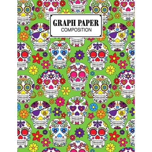 Graph Paper Composition Notebook: Skull Cover | Grid Paper Notebook, Quad Ruled, 100 Sheets, Size 8.5" X 11" By Gilbert Straub