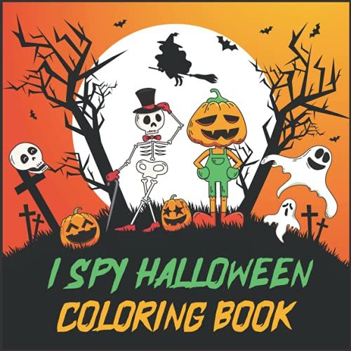 I Spy Halloween Coloring Book For Kids: A Funny Alphabet A-Z Educational & Learning Coloring And Guessing Game Activity Book With Over 50 Spooky Scary ... Amazing Gift Fun Guaranteed (Halloween Books)