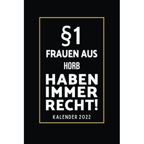 §1 Frauen Aus Horb Haben Immer Recht!: Lustiger Kalender Für Horberinnen I A5 I 160 Seiten I Taschenkalender I Wochenplaner I Jahresplaner I Tolles Geschenk Für Kolleginnen