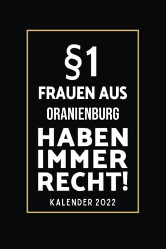 §1 Frauen Aus Oranienburg Haben Immer Recht!: Lustiger Kalender Für Oranienburgerinnen I A5 I 160 Seiten I Taschenkalender I Wochenplaner I Jahresplaner I Tolles Geschenk Für Kolleginnen