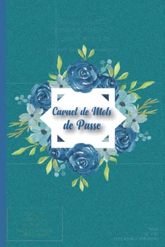 Carnet De Mots De Passe: Carnet De Mots De Passe Alphabétique - Cahier Pour Vos Identifiants Et Mots De Passe Internet - Répertoire Alphabétique - ... - 110 Pages - Fleur-Rose-Marine Glitter .
