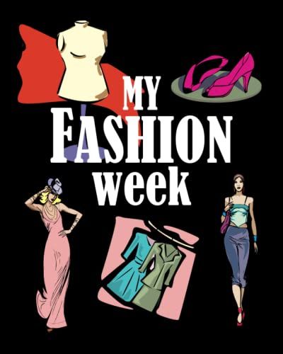 My Fasion Week!! Fashion Coloring Book For Girls Ages 8-12: 188 Pages!! Try Your Hand At Being A Fashion Designer.