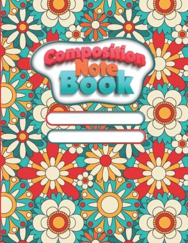 Composition Notebook: Fancy Flowers Cover, Wide Lined And College Ruled Notebook / Journal / Diary For Kids, Boys, Girls And Women, For School Work Or Home Taking Notes