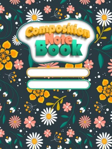Composition Notebook: Dark Green Cover With Flowers, Wide Lined And College Ruled Notebook / Journal / Diary For Kids, Boys, Girls And Women, For School Or Home Taking Notes