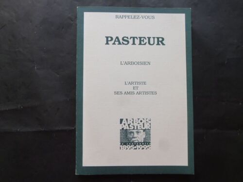 Rappelez-Vous  Pasteur  L'arboisien - L'artiste Et Ses Amis Artistes