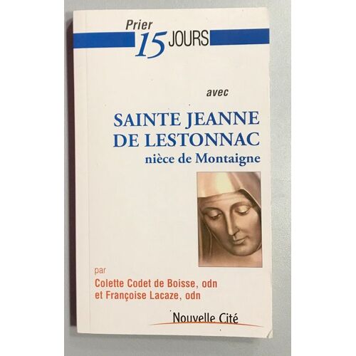 Prier 15 Jours Avec Sainte Jeanne De Lestonnac - Codet De Boisse Colette