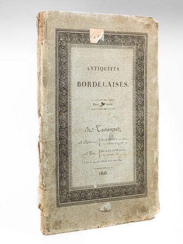 Antiquités Bordelaises. Sarcophages Trouvés À St Médard D'eyrans. Tombeaux Antiques Trouvés À Saint Médard D'eyrans [ Edition Originale ]