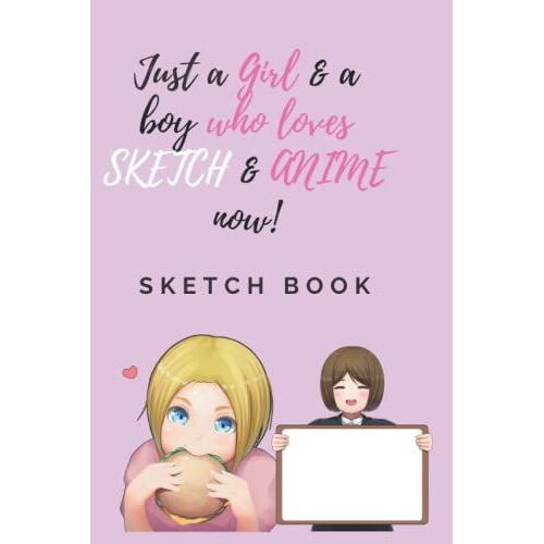 Just A Girl And A Boy Who Loves Sketch & Anime..Now