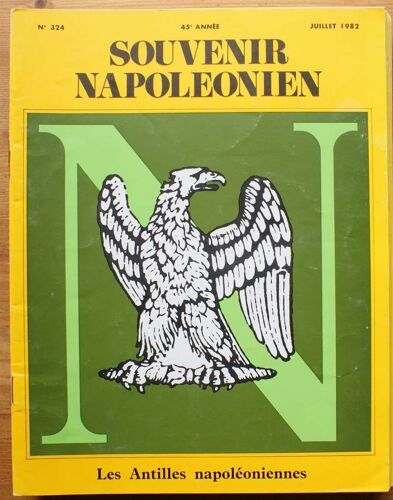 Souvenir Napoléonien N°324 Juillet 1982 - Les Antilles Napoléoniennes
