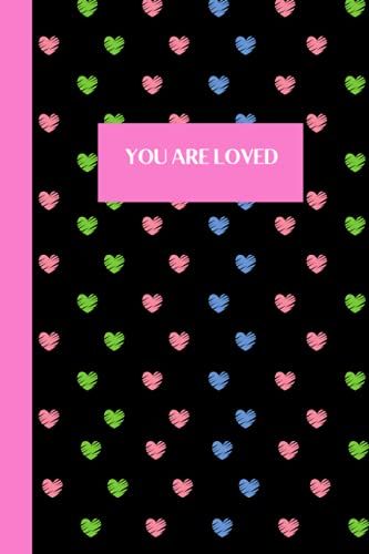 You Are Loved: Cute Heart Journal/ Notebook (Black & Pink) - For Friend, Girlfriend, Daughter, Sister, Mother, Aunt - Valentine's Day - 120 Blank Lined Pages 6x9 Inches