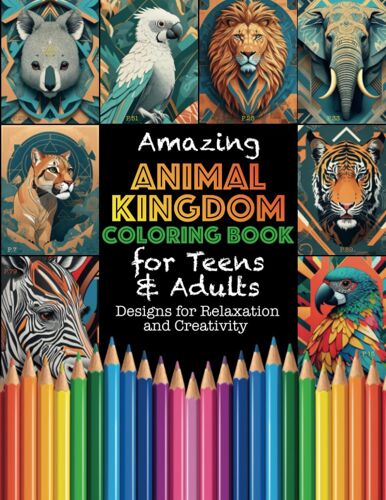 Amazing Animal Kingdom Coloring Book For Teens & Adults: Designs For Relaxation And Creativity