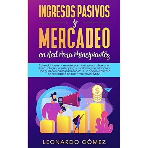 Ingresos Pasivos Y Mercadeo En Red Para Principiantes