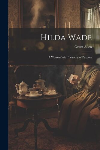 Hilda Wade: A Woman With Tenacity Of Purpose