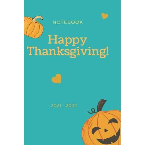 Thanksgiving Notebook: Daily Lined Journal / Notebook Gift For Girls, Boys, Teens, Students & Friends To Write Goals, Ideas & Thoughts, Writing And ... 120 Pages, 6x9 In, Soft Cover, Matte Finish