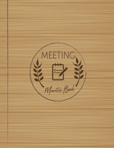 Meeting Minutes Book: Minutes Recorder. Document Every Discussion And Track Assignments. Perfect For Business & Personal Use