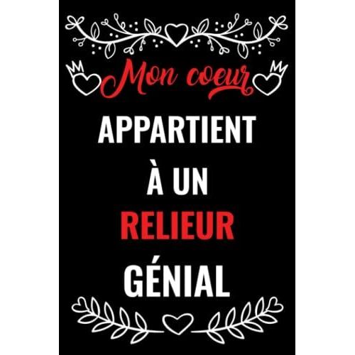 Mon Coeur Appartient À Un Relieur Génial: Carnet De Notes Cadeau Saint Valentin Pour Relieur Mari , Copain | Cadeaux Drôles De Saint Valentin Pour ... Ami Et Petite Amie Journal, Cadeau Pour Lui