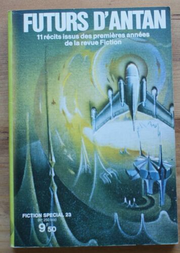 Fiction - Numéro Spécial N° 23 (250 Bis) - Futurs D'antan - 11 Récits Des Premières Années De La Revue Fiction