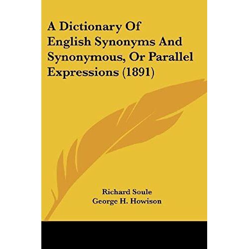 A Dictionary Of English Synonyms And Synonymous, Or Parallel Expressions