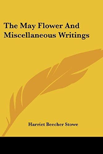 The May Flower And Miscellaneous Writings