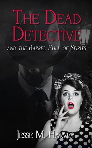 The Dead Detective And The Barrel Full Of Spirits